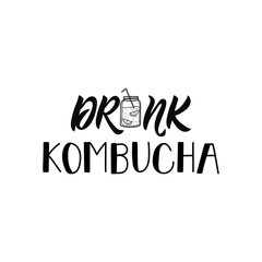 Drink kombucha. Vector illustration. Lettering. Ink illustration. Kombucha healthy fermented probiotic tea.