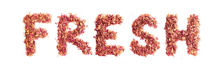 Food typography word Fresh made of dried rose petals. Clean and healthy eating concept. Isolated on white background