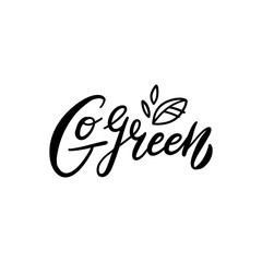 Calligraphy Go green with leaves. Vector hand drawn sign. Motivational phrase. Eco text. ECO icon. Ecology friendly. Black and white.