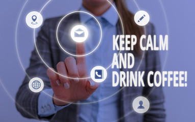 Word writing text Keep Calm And Drink Coffee. Business photo showcasing encourage demonstrating to enjoy caffeine drink and relax