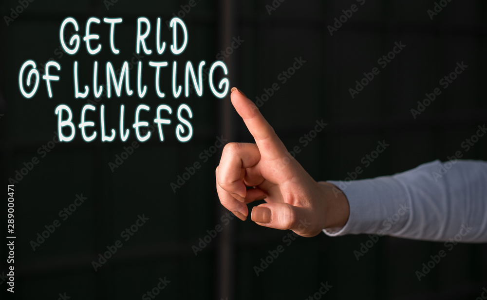 Poster handwriting text get rid of limiting beliefs. conceptual photo remove negative beliefs and think pos