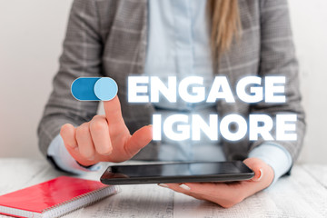 Conceptual hand writing showing Engage Ignore. Concept meaning Silent Treatment Manipulative...