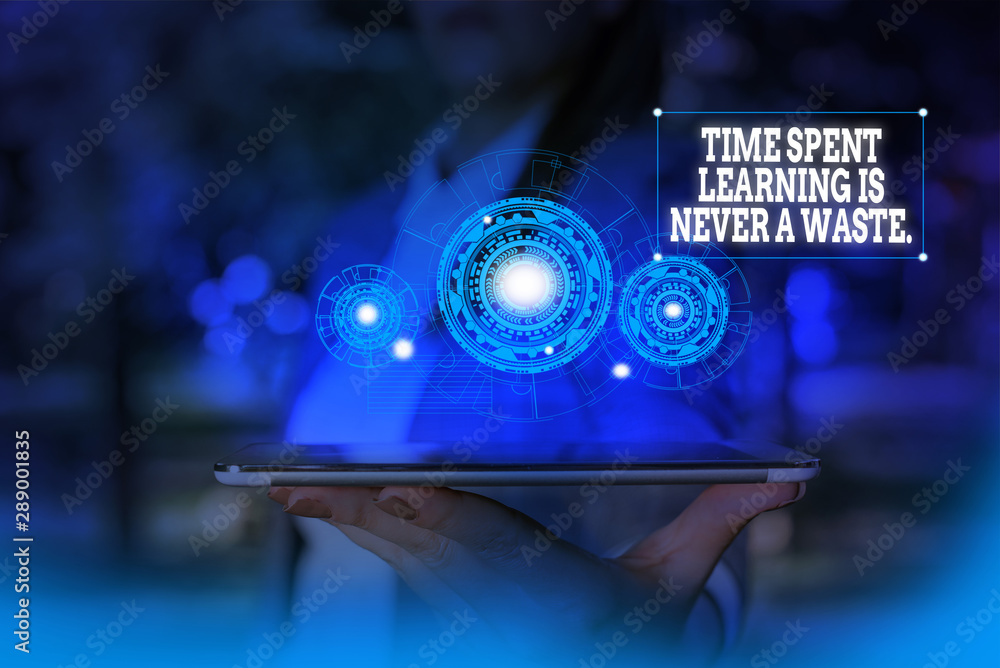 Poster text sign showing time spent learning is never a waste. business photo text education has no end kee