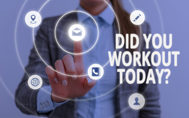 Word writing text Did You Workout Today. Business photo showcasing asking if made session physical exercise