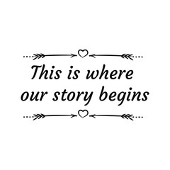 This is where our story begins. Calligraphy saying for print. Vector Quote