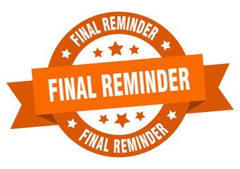 final reminder ribbon. final reminder round orange sign. final reminder