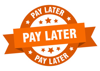 pay later ribbon. pay later round orange sign. pay later