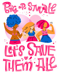 Big or Small Let's Save Them All - qoute. Motivation lettering for concept design.