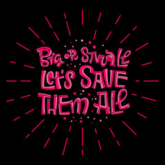 Big or Small Let's Save Them All - qoute. Motivation lettering for concept design. Breast cancer awareness month symbol.