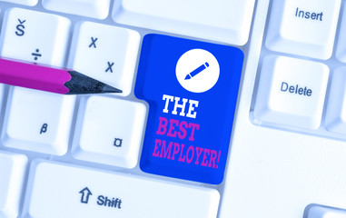 Writing note showing The Best Employer. Business concept for created workplace showing feel heard...
