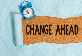 Handwriting text writing Change Ahead. Conceptual photo to replace with or exchange for another...