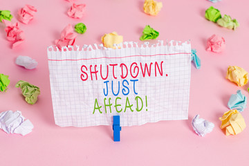 Conceptual hand writing showing Shutdown Just Ahead. Concept meaning closing factory business...