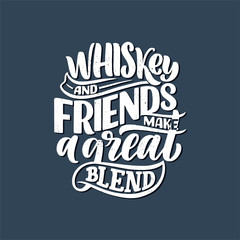 Lettering poster with quote about whiskey in vintage style. Calligraphic banner and t shirt print. Hand Drawn placard for pub or bar menu design. Vector