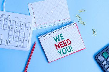 Conceptual hand writing showing We Need You. Concept meaning asking someone to work together for...