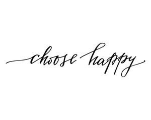 Choose happy. Handwritten vector text for flyers, banner, postcards, t shirts and posters