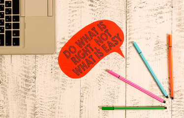 Handwriting text writing Do What Is Right Not What Is Easy. Conceptual photo willing to stand up...