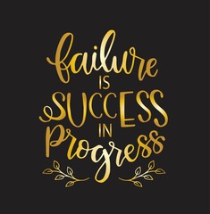 Failure is success in progress, hand drawn typography poster. T shirt hand lettered calligraphic design. Inspirational vector typography