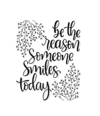 Be the reason someone smiles today, hand lettering, motivational quotes, Vector illustration