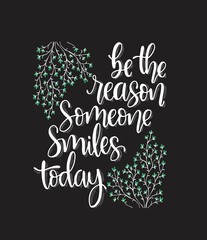 Be the reason someone smiles today, hand lettering, motivational quotes, Vector illustration