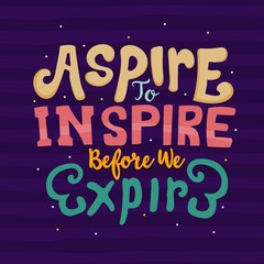 Hand drawn lettering. Aspire to inspire before we expire. Quote Typography. Vector lettering for t-shirt design, printing, postcard, and wallpaper. Purple background.