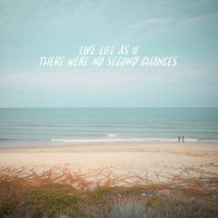 Inspirational motivational quote "Live life as if there were no second chances." with beach view background.