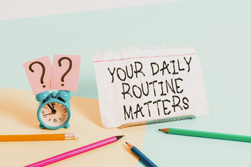 Handwriting text writing Your Daily Routine Matters. Conceptual photo practice of regularly doing things in fixed order