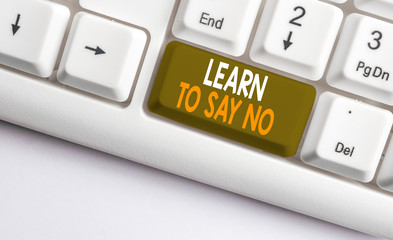 Text sign showing Learn To Say No. Business photo showcasing decline or refuse few things before...
