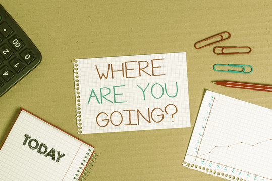 Writing note showing Where Are You Goingquestion. Business concept for used to ask someone the destination headed to Cardboard notebook office study supplies chart paper
