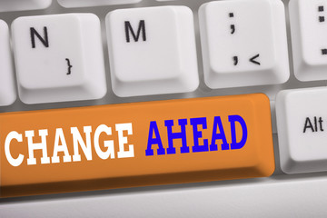Word writing text Change Ahead. Business photo showcasing to replace with or exchange for another...