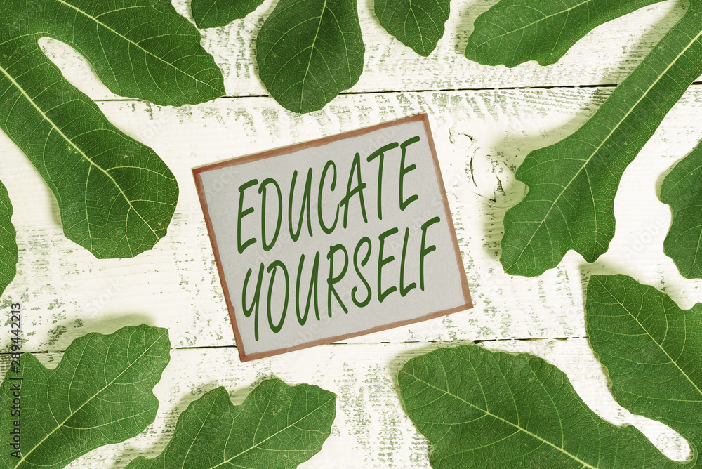 Poster writing note showing educate yourself. business concept for prepare oneself or someone in a particul