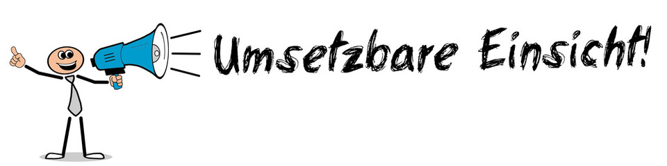 Umsetzbare Einsicht!