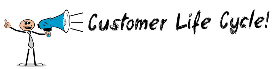 Customer Life Cycle!