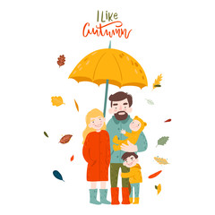Cute family under the yellow umbrella. Father, mother, son and baby. I like autumn lettering. Vector illustration in flat cartoon style