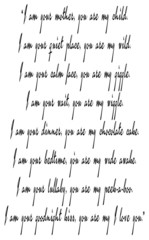 I am your mother, you are my child. I am your quiet place, you are my wild. 