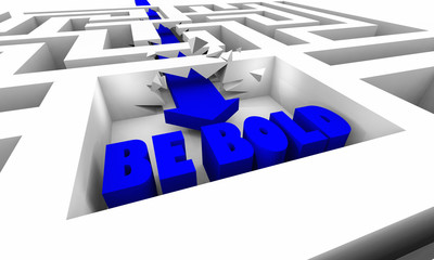 Be Bold Fearless Take Big Action Courage Brave Maze Arrow 3d Illustration.jpg