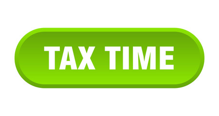 tax time button. tax time rounded green sign. tax time