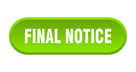 final notice button. final notice rounded green sign. final notice
