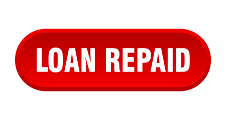 loan repaid button. loan repaid rounded red sign. loan repaid