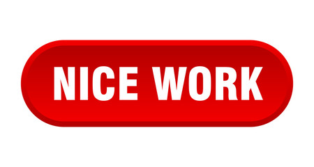 nice work button. nice work rounded red sign. nice work