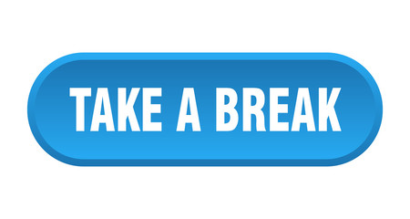 take a break button. take a break rounded blue sign. take a break