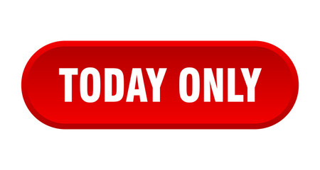 today only button. today only rounded red sign. today only