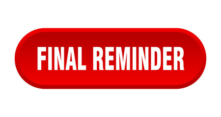final reminder button. final reminder rounded red sign. final reminder