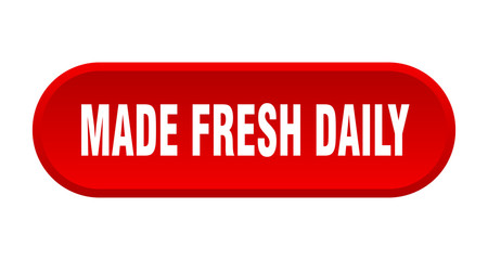 made fresh daily button. made fresh daily rounded red sign. made fresh daily