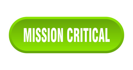 mission critical button. mission critical rounded green sign. mission critical