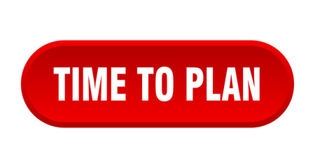 time to plan button. time to plan rounded red sign. time to plan