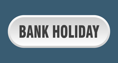 bank holiday button. bank holiday rounded white sign. bank holiday