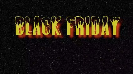 Black Friday - text from hot burning letters on black background