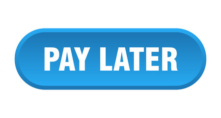 pay later button. pay later rounded blue sign. pay later