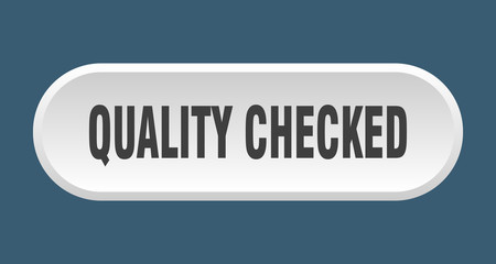 quality checked button. quality checked rounded white sign. quality checked