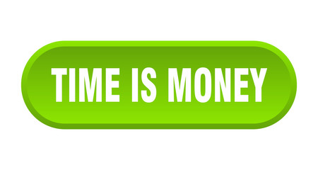 time is money button. time is money rounded green sign. time is money